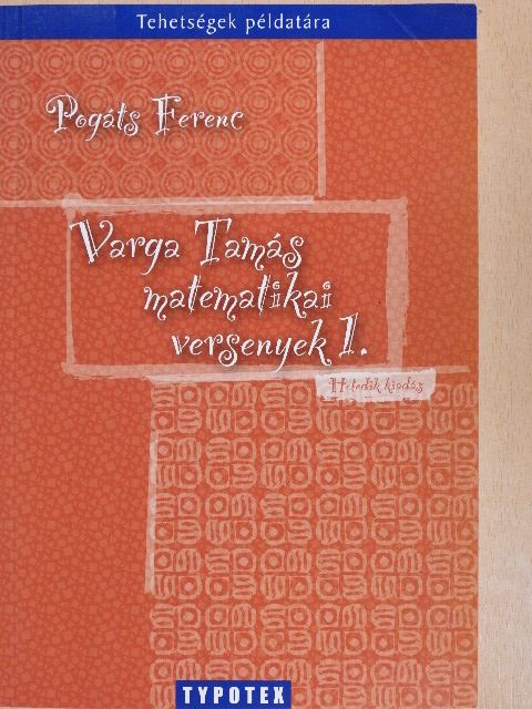 Pogáts Ferenc - Varga Tamás matematikai versenyek 1. [antikvár]