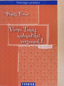 Pogáts Ferenc - Varga Tamás matematikai versenyek 1. [antikvár]