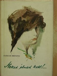 Elfriede Brüning - Neked élned kell!... [antikvár]