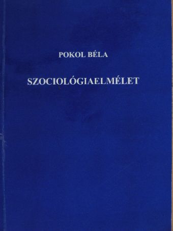Pokol Béla - Szociológiaelmélet [antikvár]