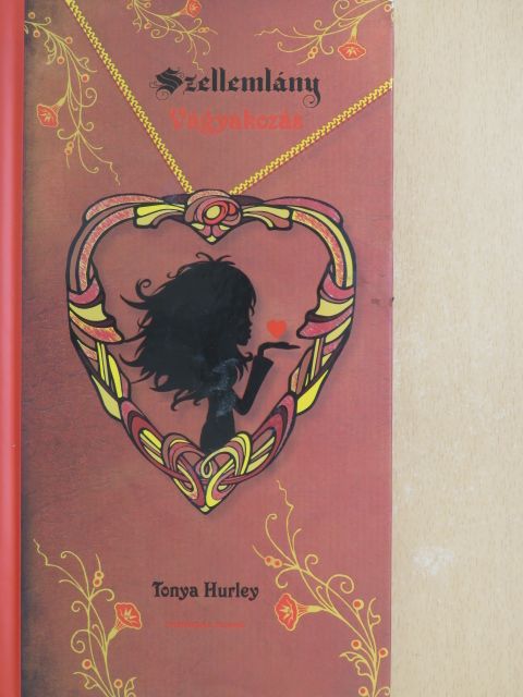 Tonya Hurley - Szellemlány - Vágyakozás [antikvár]
