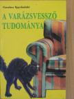 Czeslaw Spychalski - A varázsvessző tudománya [antikvár]
