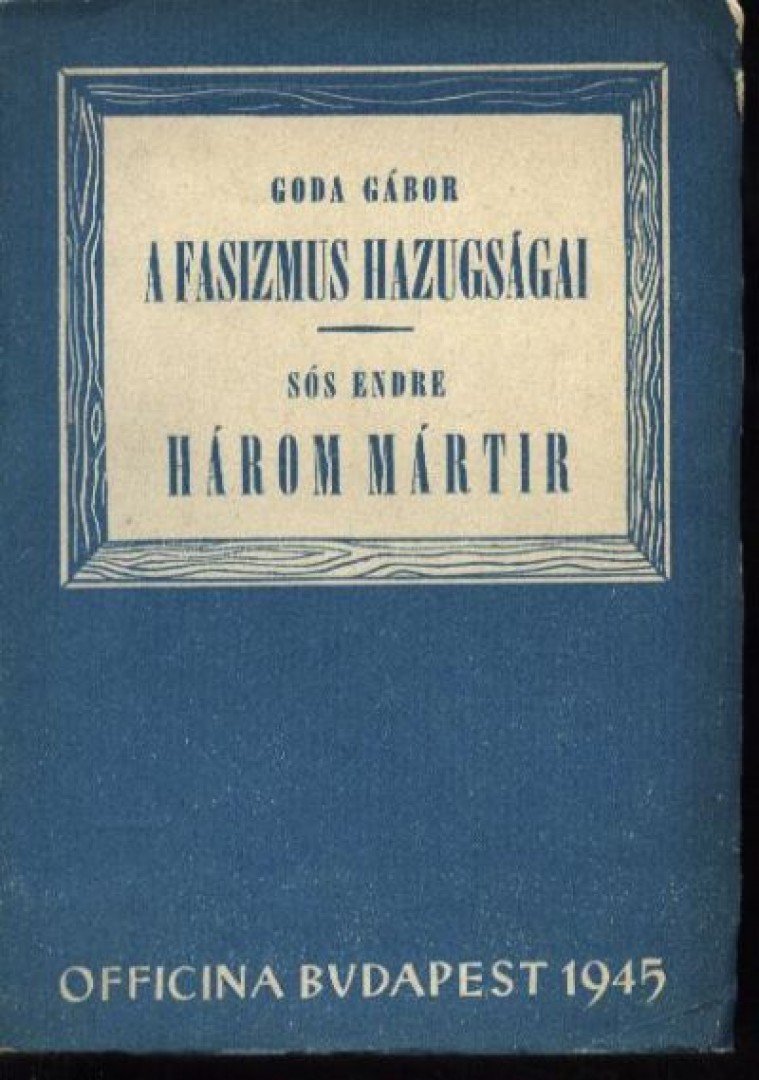 Sós Endre, Goda Gábor - A fasizmus hazugságai / Három mártír [antikvár]