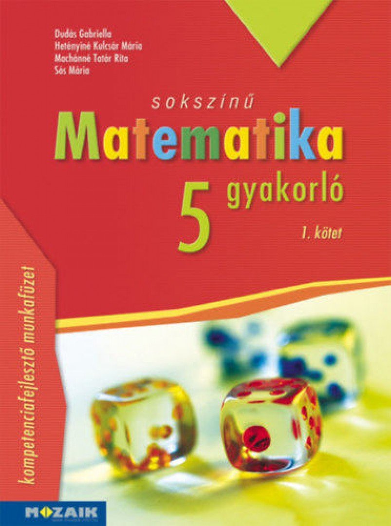 Dudás Gabriella, Hetényiné Kulcsár Mária, Machánné Tatár Rita, Sós Mária - Sokszínű matematika gyakorló 5. - 1. kötet - (MS-2265U) [antikvár]