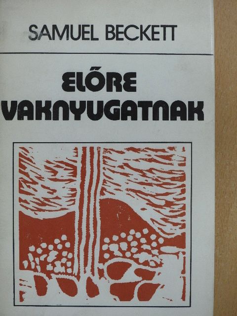 Samuel Beckett - Előre vaknyugatnak [antikvár]