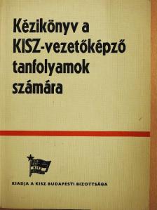 Forgács Róbert - Kézikönyv a KISZ-vezetőképző tanfolyamok számára [antikvár]