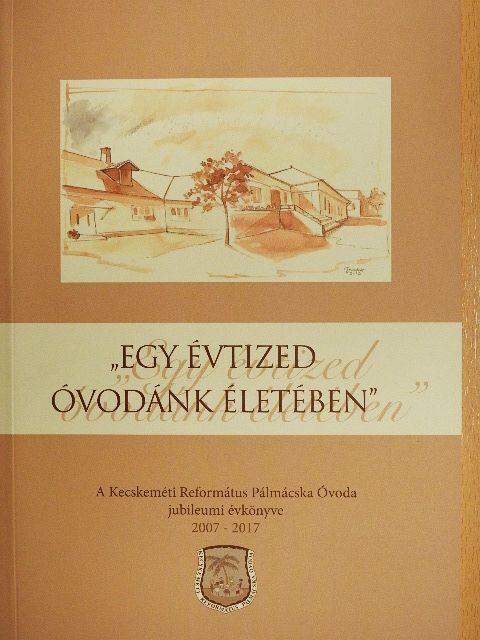 Nagy Erika - "Egy évtized óvodánk életében" [antikvár]