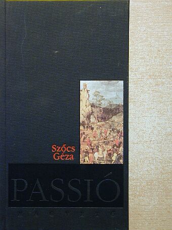 Szőcs Géza - Passió [antikvár]