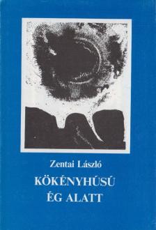 Zentai László - Kökényhúsú ég alatt [antikvár]