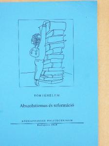 Diósi Alojzia - Abszolutizmus és reformáció [antikvár]
