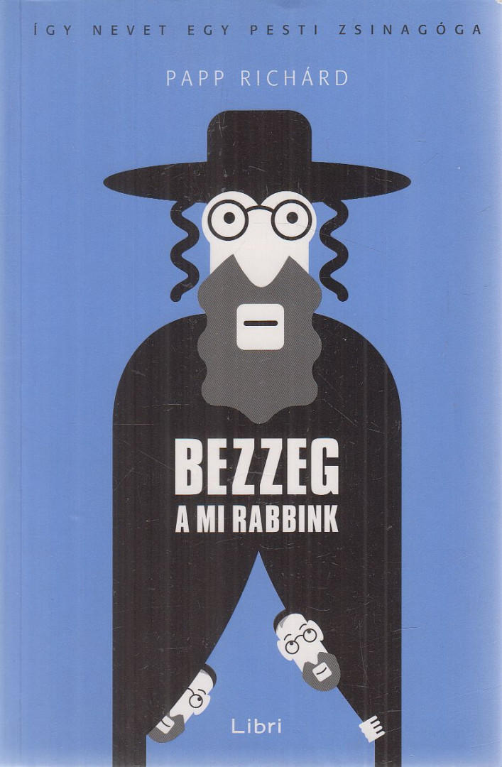 Papp Richárd - Bezzeg a mi rabbink [antikvár]