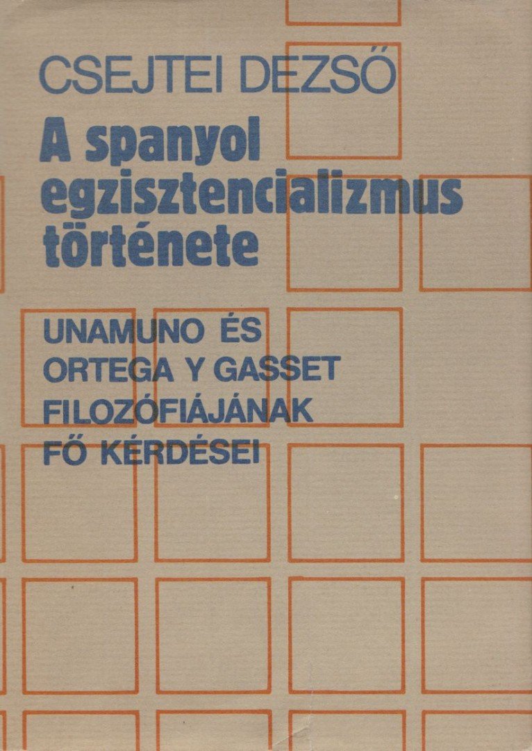 Csejtei Dezső - A spanyol egzisztencializmus története [antikvár]