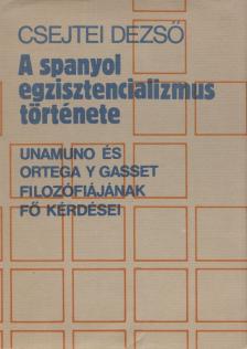 Csejtei Dezső - A spanyol egzisztencializmus története [antikvár]