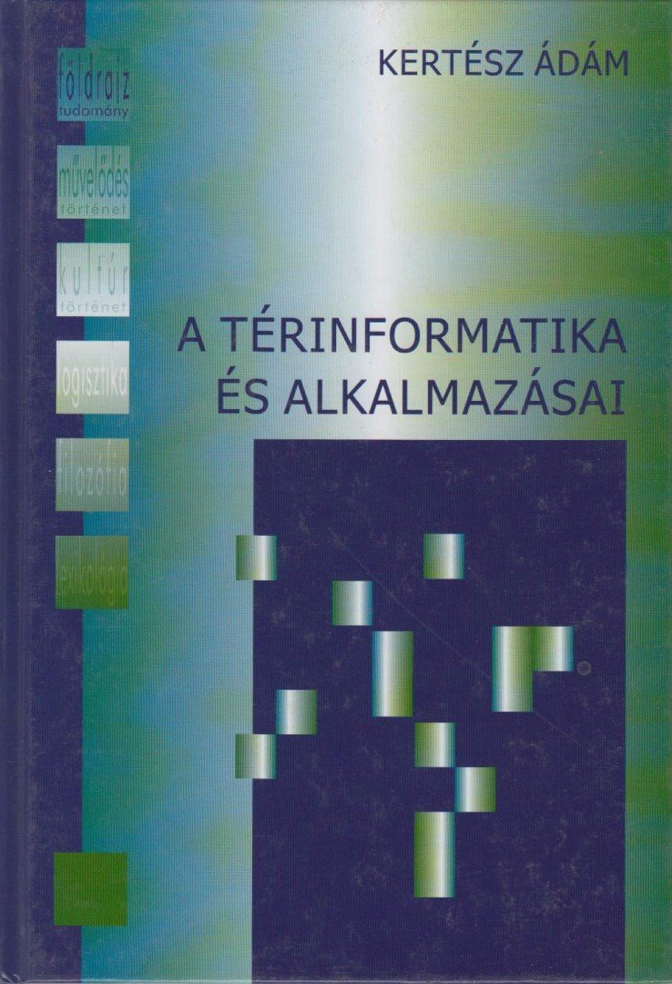 Kertész Ádám - A térinformatika és alkalmazásai [antikvár]