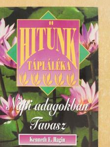 Kenneth E. Hagin - Hitünk tápláléka napi adagokban - Tavasz [antikvár]