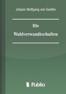 Johann Wolfgang Goethe - Die Wahlverwandtschaften [eKönyv: epub, mobi, pdf]