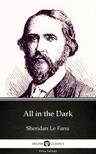 Delphi Classics Sheridan Le Fanu, - All in the Dark by Sheridan Le Fanu - Delphi Classics (Illustrated) [eKönyv: epub, mobi]
