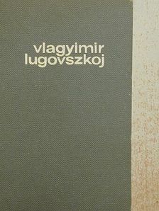Vlagyimir Lugovszkoj - Vlagyimir Lugovszkoj [antikvár]
