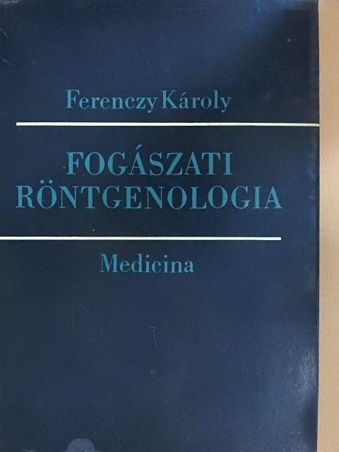 Ferenczy Károly - Fogászati röntgenologia [antikvár]