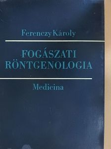 Ferenczy Károly - Fogászati röntgenologia [antikvár]