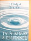Hallama Erzsébet - Találkozás a delfinnel [antikvár]