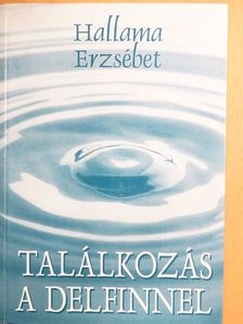 Hallama Erzsébet - Találkozás a delfinnel [antikvár]