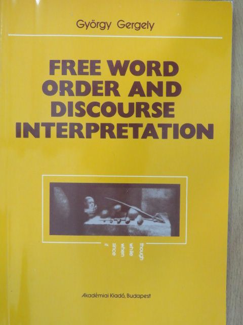 Gergely György - Free Word Order and Discourse Interpretation [antikvár]