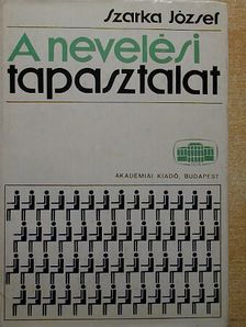 Szarka József - A nevelési tapasztalat [antikvár]