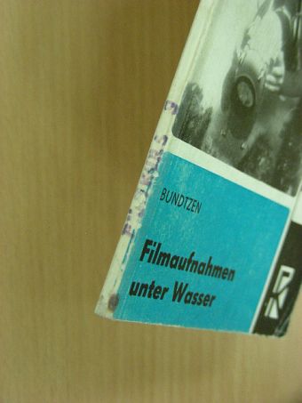 Eberhard Bundtzen - Filmaufnahmen unter Wasser [antikvár]