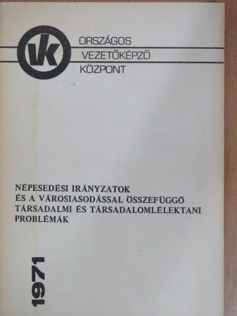 Földvári Tamás - Népesedési irányzatok és a városiasodással összefüggő társadalmi és társadalomlélektani problémák [antikvár]