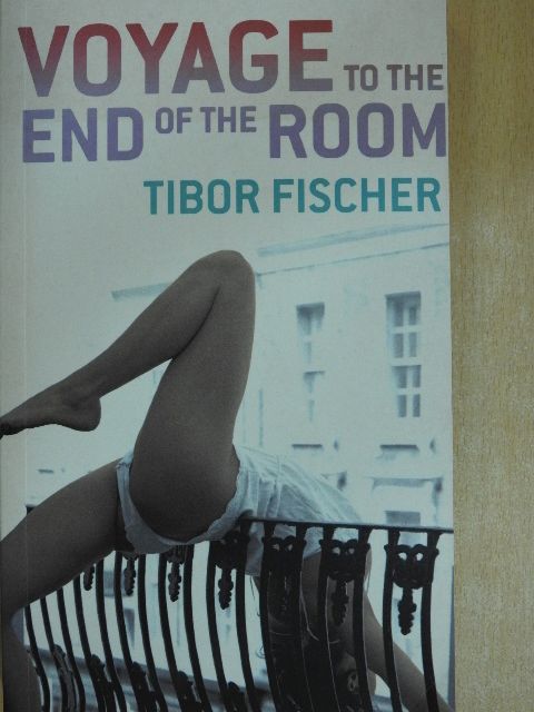 Tibor Fischer - Voyage to the End of the Room [antikvár]