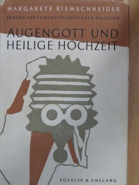 Margarete Riemschneider - Augengott und heilige Hochzeit [antikvár]