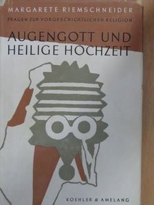 Margarete Riemschneider - Augengott und heilige Hochzeit [antikvár]