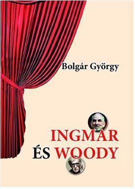 BOLGÁR GYÖRGY - Ingmar és Woody [antikvár]
