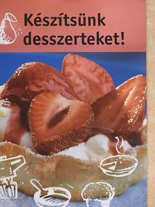 Készítsünk desszerteket! [antikvár]