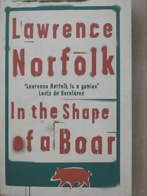 Lawrence Norfolk - In the Shape of a Boar [antikvár]