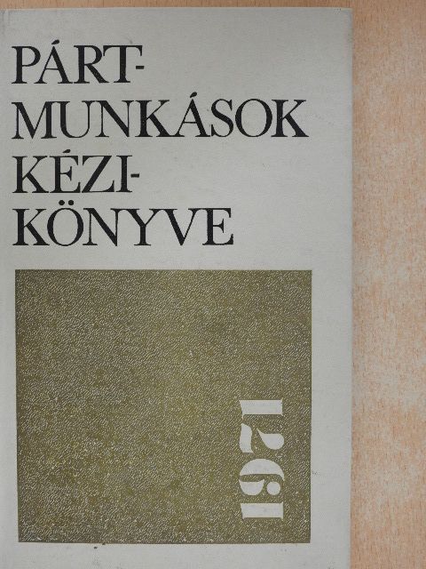 Balogh István - Pártmunkások kézikönyve [antikvár]