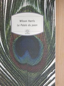 Wilson Harris - Le Palais du paon [antikvár]