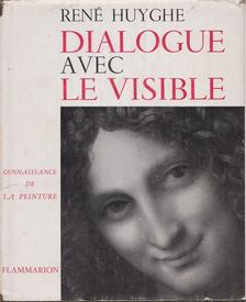 René Huyghe - Dialogue avec le visible [antikvár]