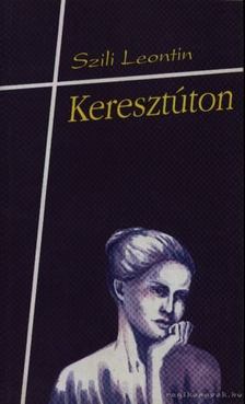 Szili-Leontin - Keresztúton [antikvár]