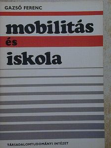 Gazsó Ferenc - Mobilitás és iskola [antikvár]