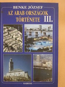Benke József - Az arab országok története III. [antikvár]