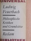 Ludwig Feuerbach - Philosophische Kritiken und Grundsätze [antikvár]