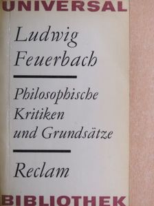 Ludwig Feuerbach - Philosophische Kritiken und Grundsätze [antikvár]