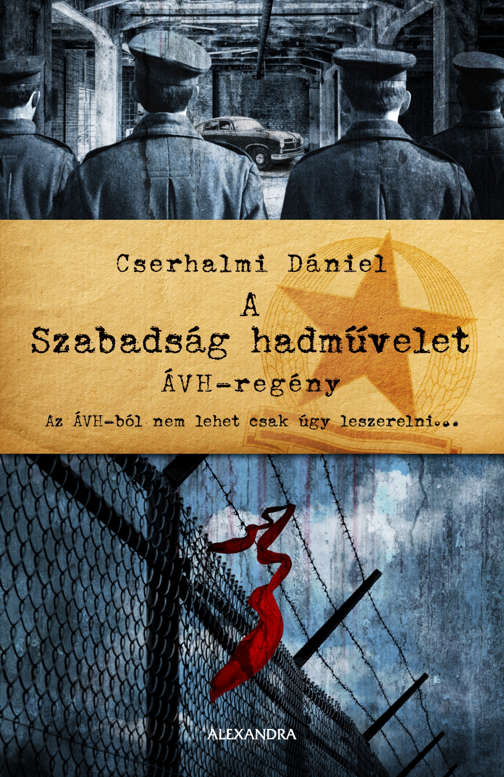 Cserhalmi Dániel - A Szabadság hadművelet [eKönyv: epub, mobi]
