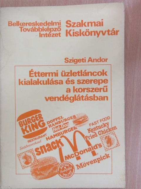 Szigeti Andor - Éttermi üzletláncok kialakulása és szerepe a korszerű vendéglátásban [antikvár]