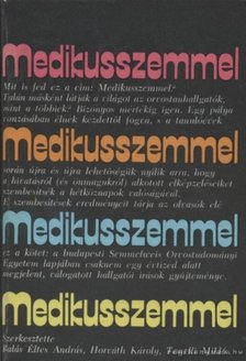 Balás Éltes András (szerk.), Horváth Károly, Tonelli Miklós - Medikusszemmel [antikvár]