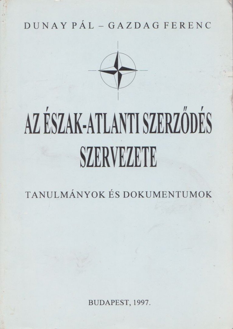 Dunay Pál, Gazdag Ferenc - Az Észak-Atlanti Szerződés szervezete [antikvár]