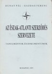 Dunay Pál, Gazdag Ferenc - Az Észak-Atlanti Szerződés szervezete [antikvár]