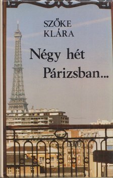 Szőke Klára - Négy hét Párizsban... [antikvár]